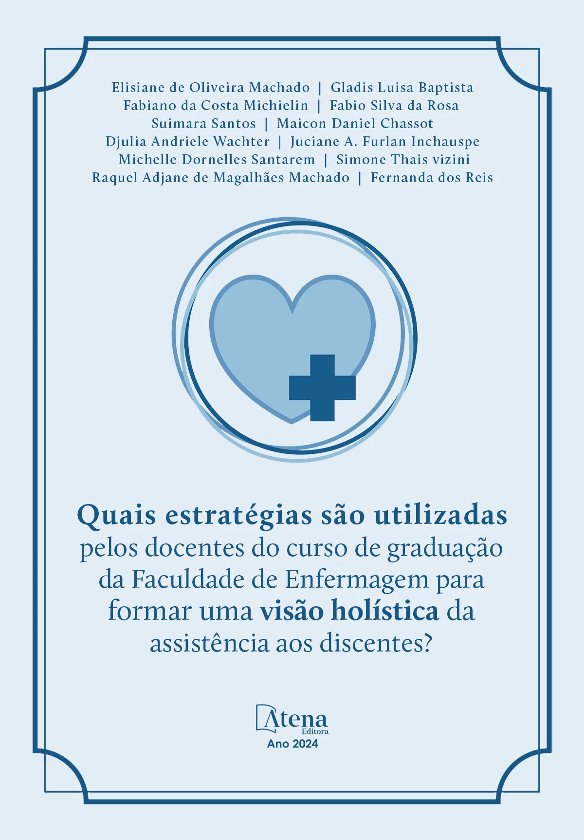 capa do ebook Quais estratégias são utilizadas pelos docentes do curso de graduação da Faculdade de Enfermagem para formar uma visão holística da assistência aos discentes?